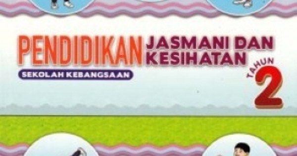 BUKU TEKS PENDIDIKAN JASMANI DAN KESIHATAN TAHUN 2